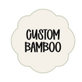 Custom Bamboo